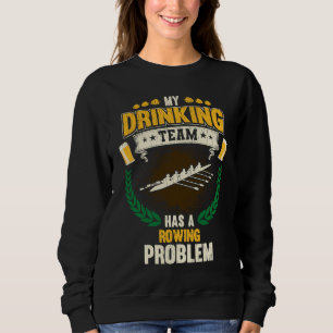 My Drinking Team Has A Rowing Problem Crew Sweatshirt