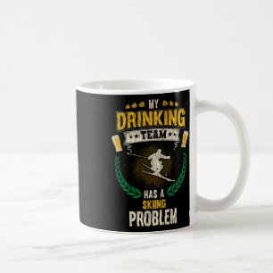 My Drinking Team Has A Skiing Problem Funny Skier Coffee Mug