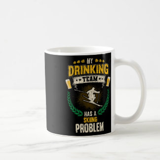 My Drinking Team Has A Skiing Problem Funny Skier  Coffee Mug