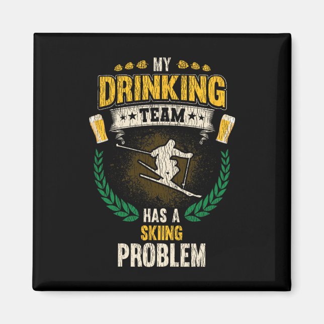 My Drinking Team Has A Skiing Problem Funny Skier  Magnet (Front)