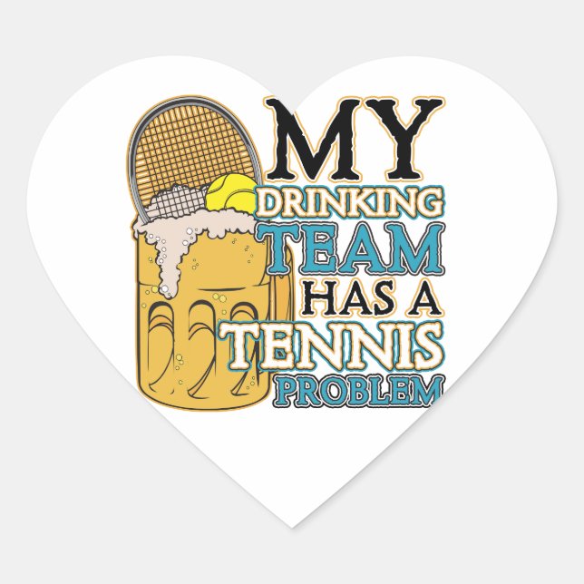 My Drinking Team has a Tennis Problem Heart Sticker (Front)