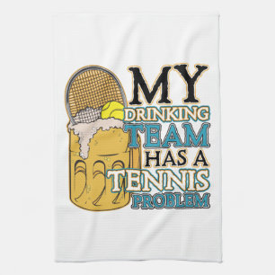 My Drinking Team has a Tennis Problem Tea Towel