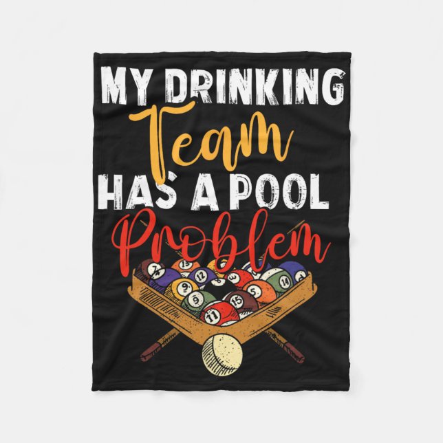 My Drinking Team Has Pool Problem Snooker Billiard Fleece Blanket (Front)