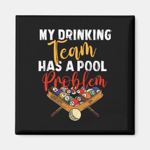 My Drinking Team Has Pool Problem Snooker Billiard Magnet