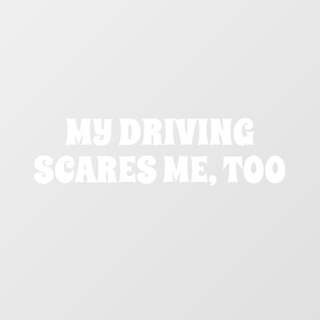 MY DRIVING SCARES ME, TOO (Sheet)