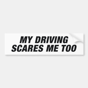 My Driving Scares Me Too Bumper Sticker