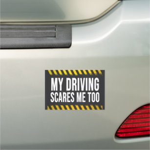 My Driving Scares Me Too Car Magnet