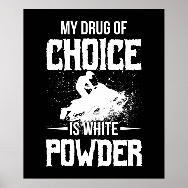 My Drug Of Choice Is White Powder Poster (Front)
