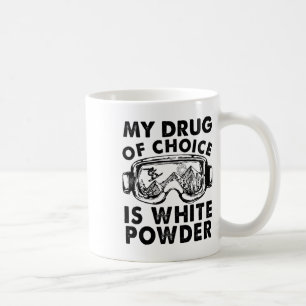 My Drug Of Choice Is White Powder Skiing  Coffee Mug