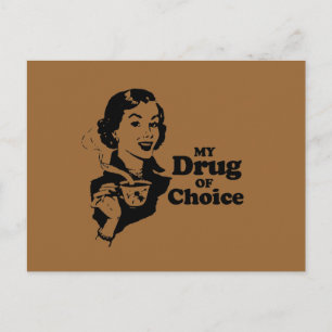 MY DRUG OF CHOICE POSTCARD