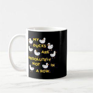 My Ducks Are Absolutely Not In A Row Funny Mental Coffee Mug