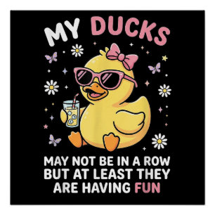 My Ducks May Not Be in a Row Funny Duck Humour Quo Poster