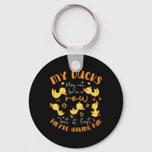 My Ducks Not In A Row At Least They Having Fun Fun Key Ring