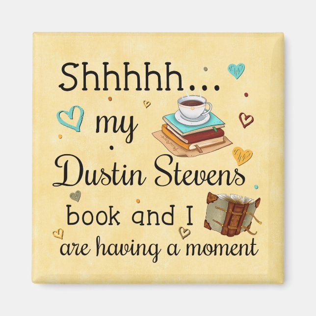 My Dustin Stevens Book and I Are Having a Moment Magnet (Front)