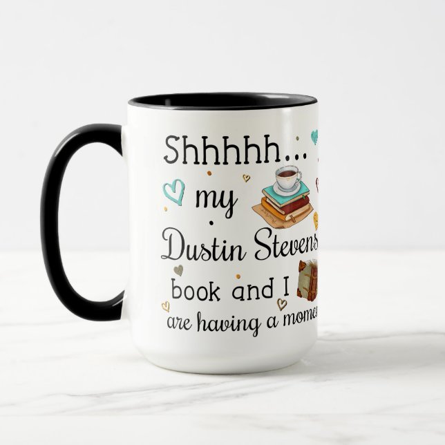 My Dustin Stevens Book and I Are Having A Moment Mug (Left)