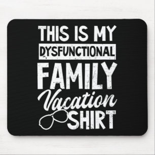 My Dysfunctional Family Vacation Outfit Design Spr Mouse Pad