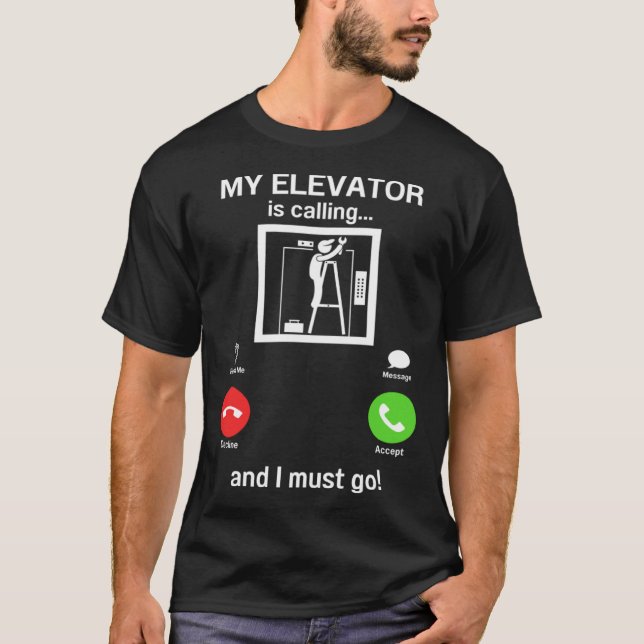 My Elevator is Calling Mechanic Expert  Elevator I T-Shirt (Front)