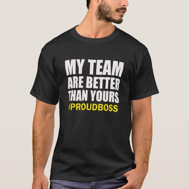 My Employees Are Better Than Yours Funny Proud Bos T-Shirt (Front)