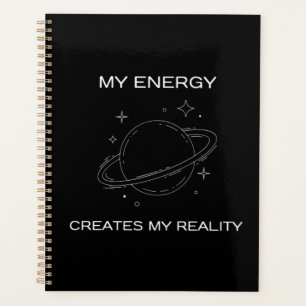 My Energy Creates My Reality Universe Planner