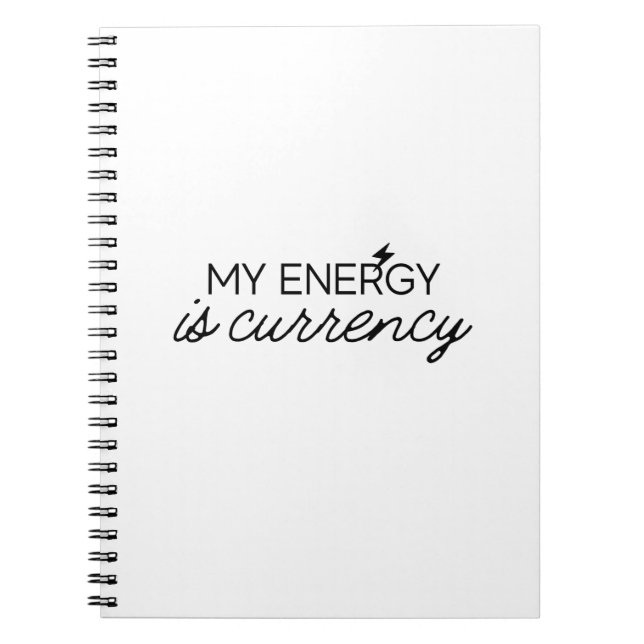 My Energy Is Currency Notebook (Front)