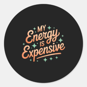 My Energy Is Expensive Retro Aesthetic Empowering Classic Round Sticker