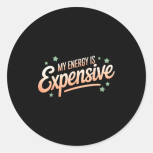 My Energy Is Expensive Retro Aesthetic Empowering Classic Round Sticker