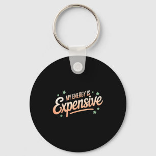 My Energy Is Expensive Retro Aesthetic Empowering Key Ring