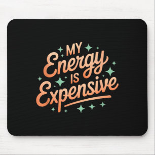 My Energy Is Expensive Retro Aesthetic Empowering Mouse Pad