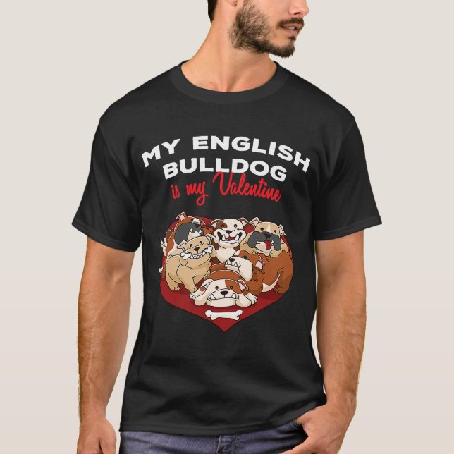 My English Bulldog Is My Valentine Heart Dog Valen T-Shirt (Front)