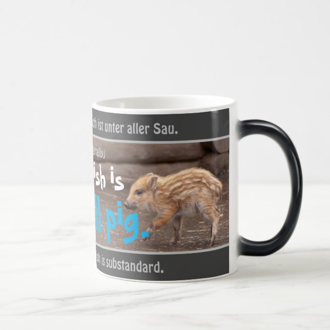 My English is under all pig - silly German saying! Magic Mug (Right)