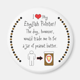 My English Pointer Loves Peanut Butter Magnet