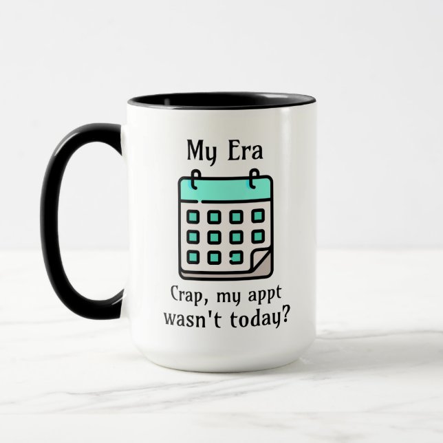 My Era | Crap, My Appointment Wasn't Today? Mug (Left)