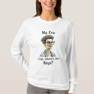 My Era Crap, Where's the Keys? T-Shirt