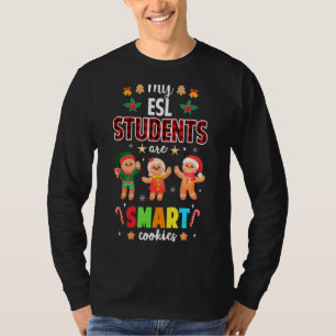 My Esl Students Kids Are Smart Cookies Christmas T T-Shirt