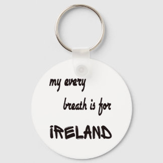 My every breath is for Ireland. Key Ring