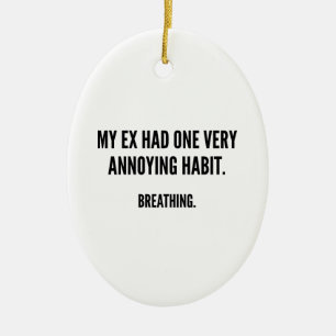 My Ex Had One Very Annoying Habit. Breathing. Ceramic Tree Decoration