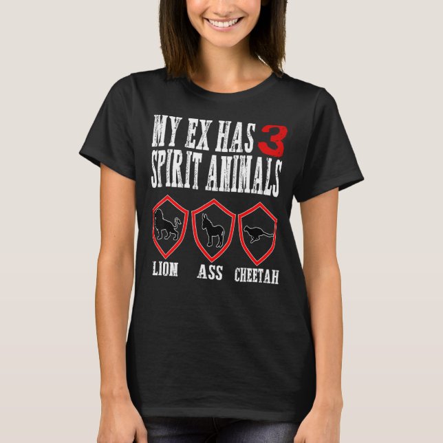My Ex has 3 Spirit Animals Ex Wife Husband Divorce T-Shirt (Front)
