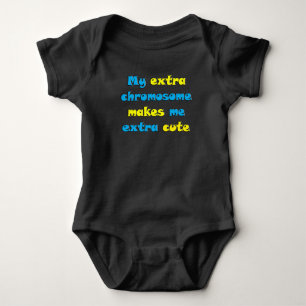My Extra Chromosome Makes Me Extra Cute Baby Bodysuit