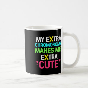 My Extra Chromosome Makes Me Extra Cute Down Syndr Coffee Mug