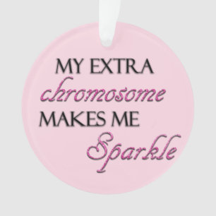 My Extra Chromosome Makes Me Sparkle, Christmas Ornament