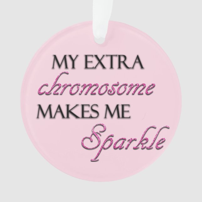 My Extra Chromosome Makes Me Sparkle, Christmas Ornament (Front)