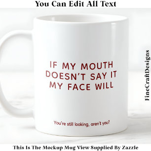 My Face Has No Filter 082 If My Mouth Quote  Coffee Mug