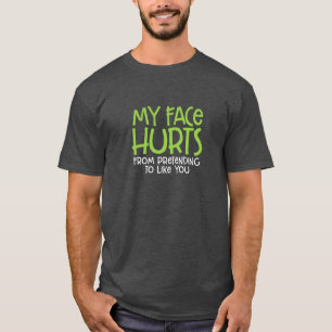 My Face Hurts... T-Shirt