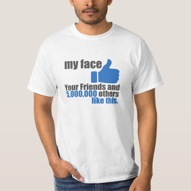 My Face Like T-Shirt (Front)