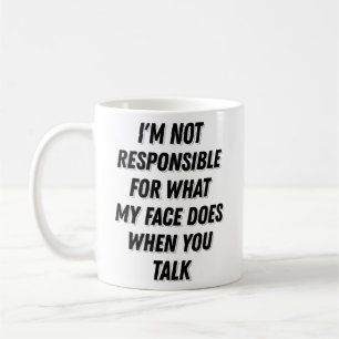 My Face When You Talk Funny Sarcastic Gag Gifts Coffee Mug