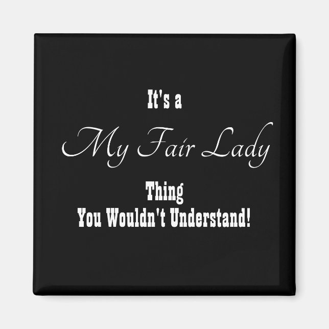 My Fair Lady Magnet (Front)