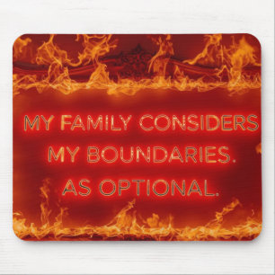 My Family Considers My Boundaries As Optional Mouse Pad
