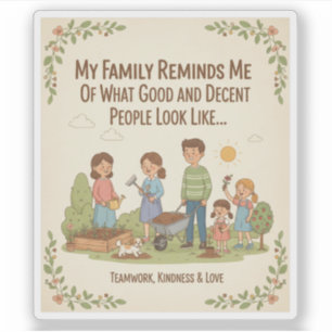 My Family Reminds Me Of What Good And Decent...