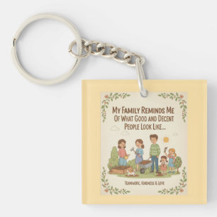 My Family Reminds Me Of What Good And Decent... Key Ring