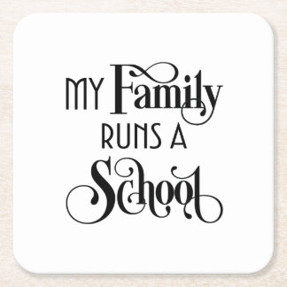 My Family Runs a School Remor Academy Square Paper Coaster